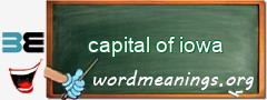 WordMeaning blackboard for capital of iowa